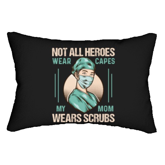 Not All Heroes Wear Capes My Mom Wears Scrub Lumbar Pillows