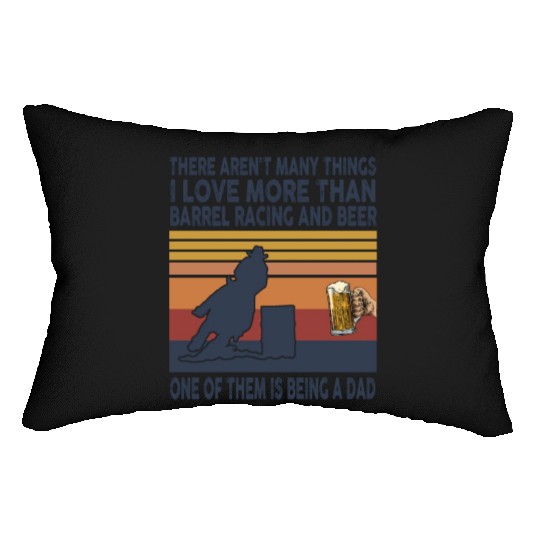 i love being dad more than barrel racing and beer Lumbar Pillows