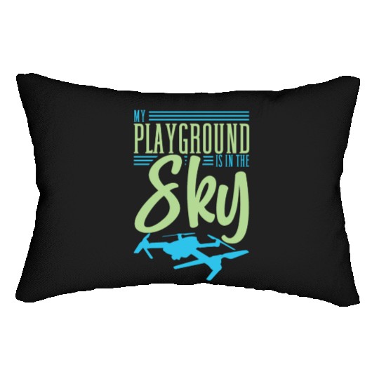 Drone Pilot My Playground Is My Sky Quadrocopter Lumbar Pillows