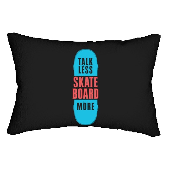 Talk Less Skateboard More Funny Skater Skateboarde Lumbar Pillows