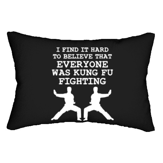 I Find It Hard To Believe That Everyone Kung Fu Lumbar Pillows
