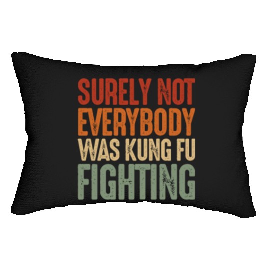 Surely Not Everybody Was Kung Fu Fighting Retro Lumbar Pillows