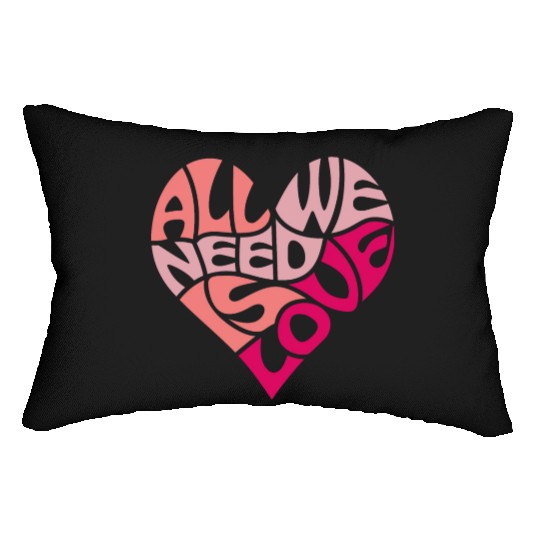All we need is love Lumbar Pillows
