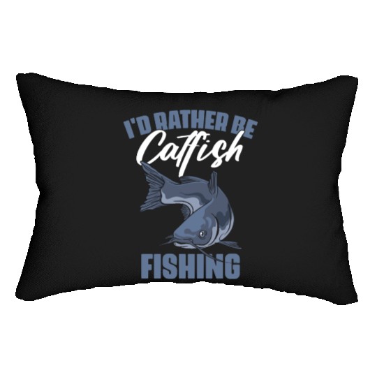 I'd Rather Be Fishing Funny Catfish Humor For A Lumbar Pillows