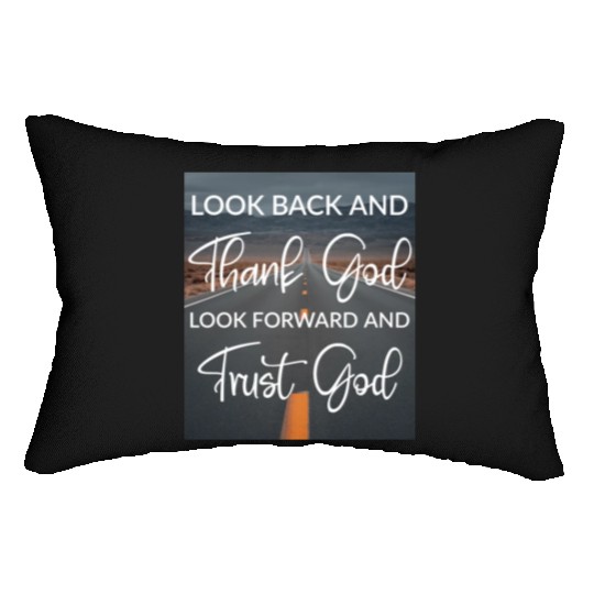 Look back and thank God look forward and trust God Lumbar Pillows