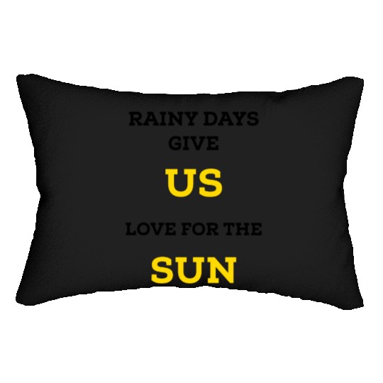 Rainy days give us love for the sun Lumbar Pillows