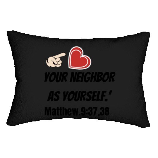 You must love your neighbor as yourself design. Lumbar Pillows