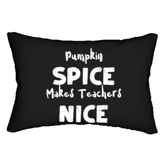 Pumpkin Spice Makes Teachers Nice Lumbar Pillows