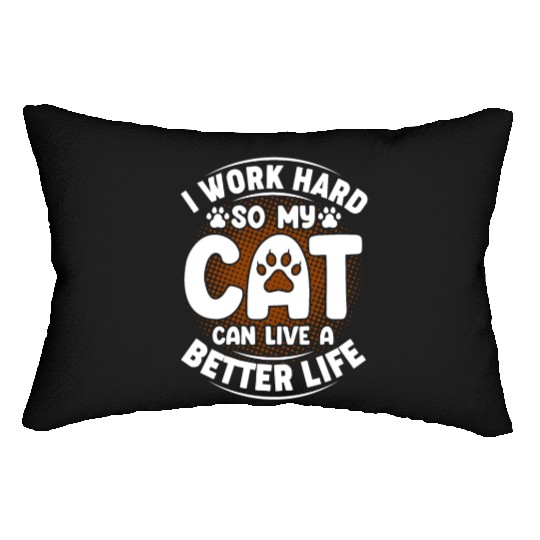 I Work Hard Funny Cute Cat Lover Kitty Cat Mom Dad Lumbar Pillows