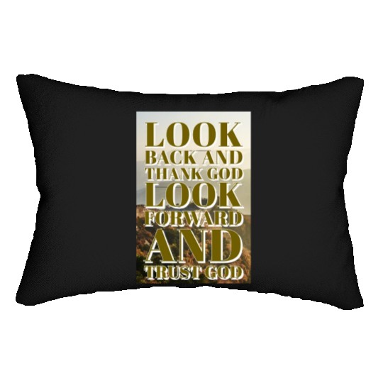 Look back and thank God look forward and trust God Lumbar Pillows