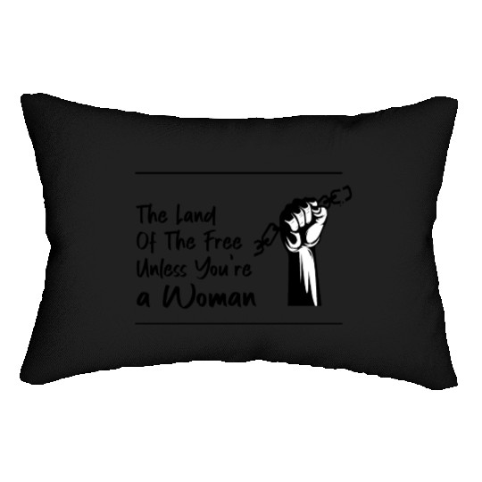The Land Of The Free Unless You're a Woman Lumbar Pillows