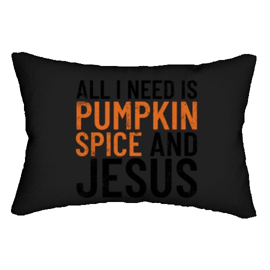 All I Need Is Pumpkin Spice And Jesus Thanksgiving Lumbar Pillows