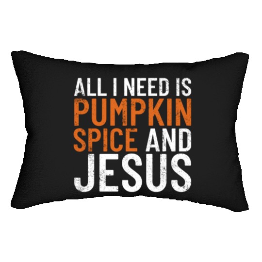 All I Need Is Pumpkin Spice And Jesus Thanksgiving Lumbar Pillows