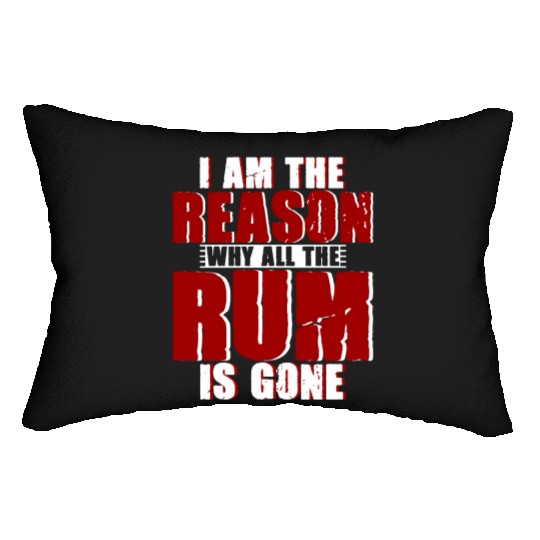 I Am The Reason Why All The Rum Is Gone 4 Lumbar Pillows