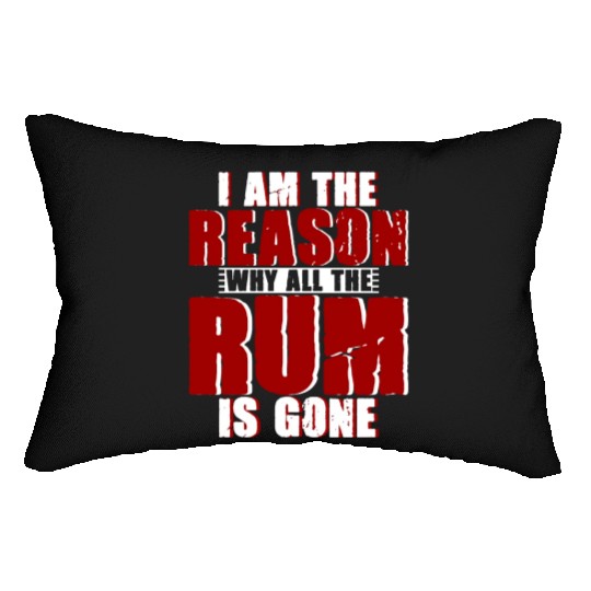I Am The Reason Why All The Rum Is Gone 4 Lumbar Pillows