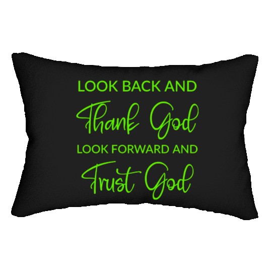 Look back and thank God look forward and trust God Lumbar Pillows