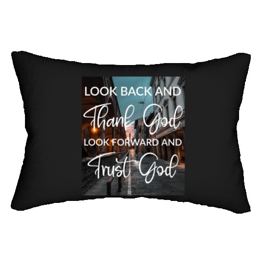 Look back and thank God look forward and trust God Lumbar Pillows
