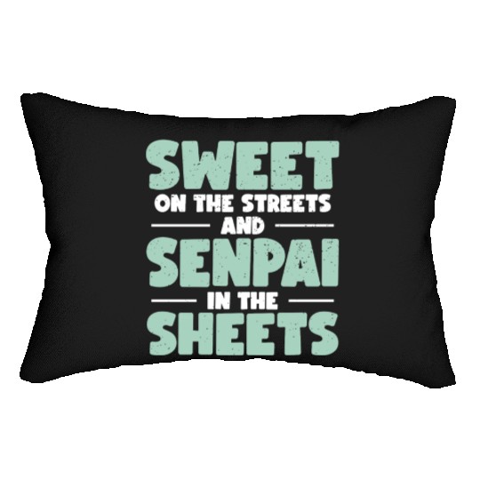 Sweet On The Streets And Senpai In The Sheets | Lumbar Pillows