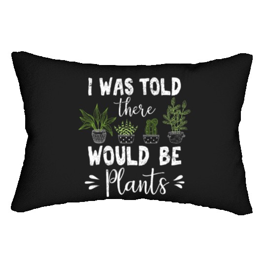 I Was Told There Would Be Plants Succulent Plant O Lumbar Pillows