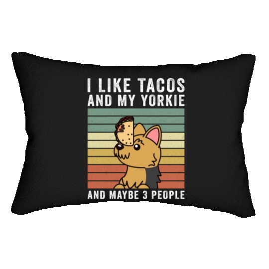 I Like Tacos And My Yorkshire Terrier Lumbar Pillows