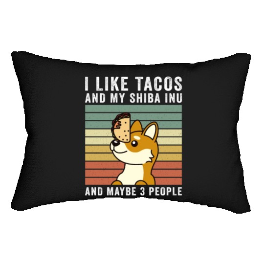 I Like Tacos And My Shiba Inu And Maybe 3 People Lumbar Pillows