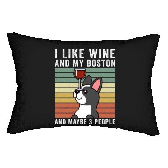 I Like Wine And My Boston Terrier Lumbar Pillows
