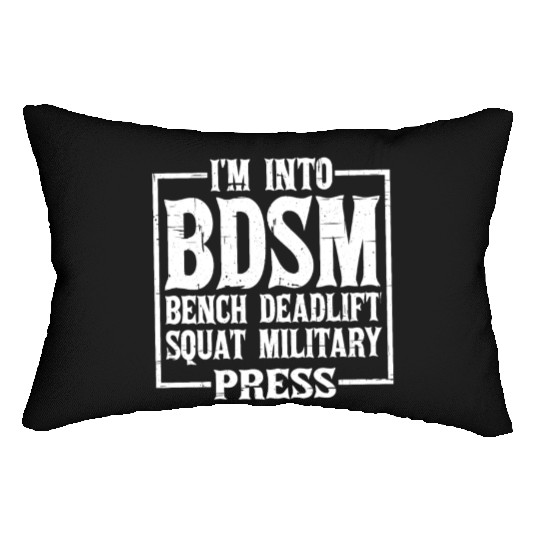 Im Into BDSM Bench Squat Deadlift Military Press12 Lumbar Pillows