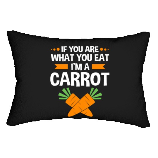 If You Are What You Eat Im A Carrot Funny Carrot Lumbar Pillows