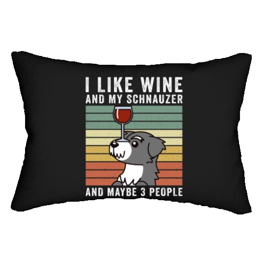 I Like Wine And My Schnauzer And Maybe 3 People Lumbar Pillows