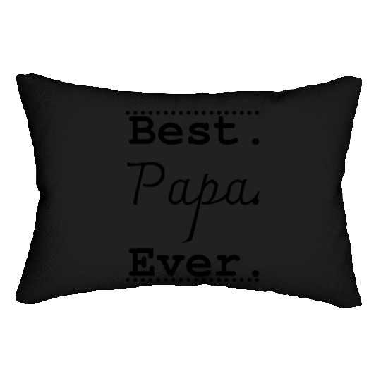 Best Papa Ever , Dad Best Dad Ever Lumbar Pillows