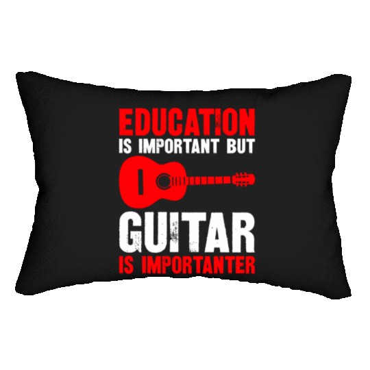 Education Is Important But Playing Guitar Is Lumbar Pillows