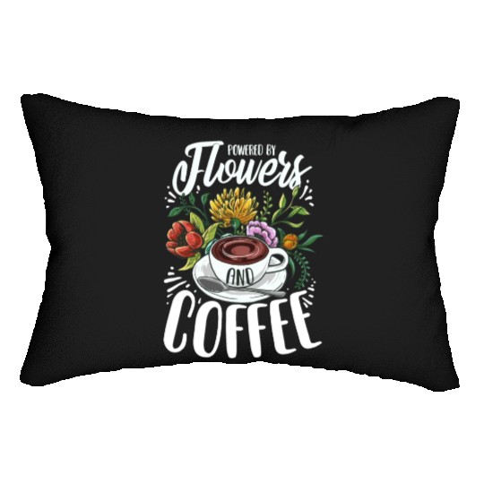 Powered By Flowers And Coffee Crazy Flower Lady Lumbar Pillows