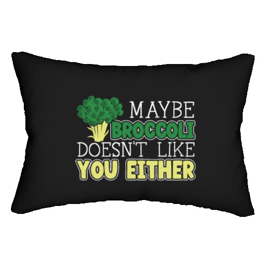 Maybe Broccoli Doesn't Like You Either Vegetable Lumbar Pillows