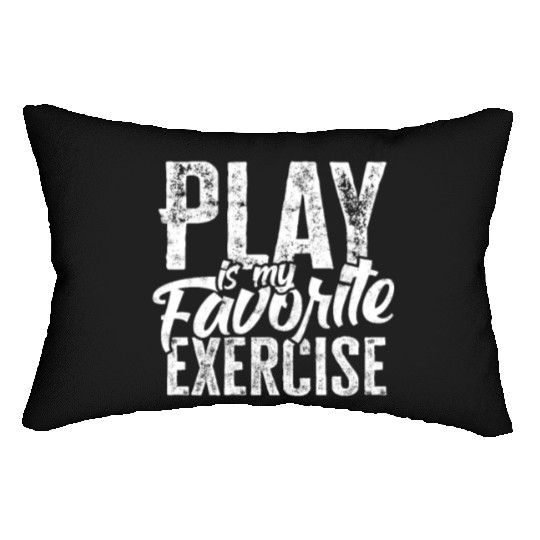 Play Is My Favorite Exercise - disorder Lumbar Pillows