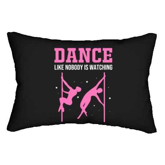Dance Like Nobody Is Watching Pole Dancing Lumbar Pillows