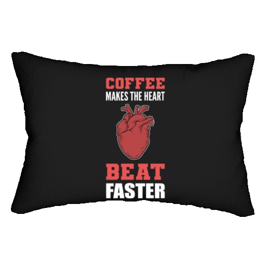 Heart Beat Faster Caffeine Lover Gift Lumbar Pillows
