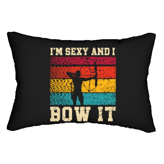 I'm Sexy And I Bow It Archer Shoot Arrow Archery Lumbar Pillows