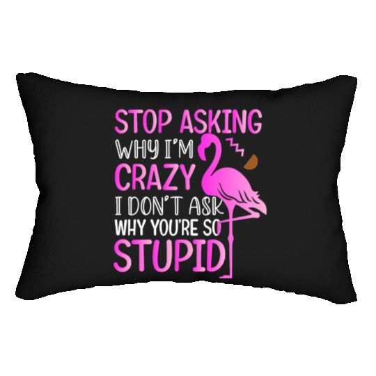 Funny Flamingo Stop Asking Lumbar Pillows