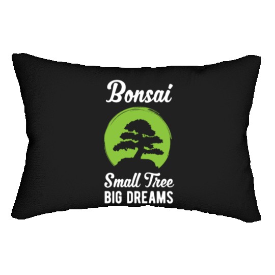 Funny Bonsai Small Tree Big Dreams Funny Quote Lumbar Pillows