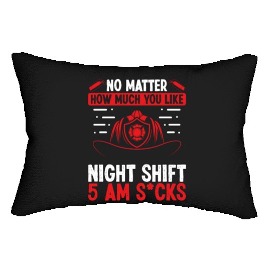 Firefighter 5 am Volunteer Night Shift Firemen Lumbar Pillows