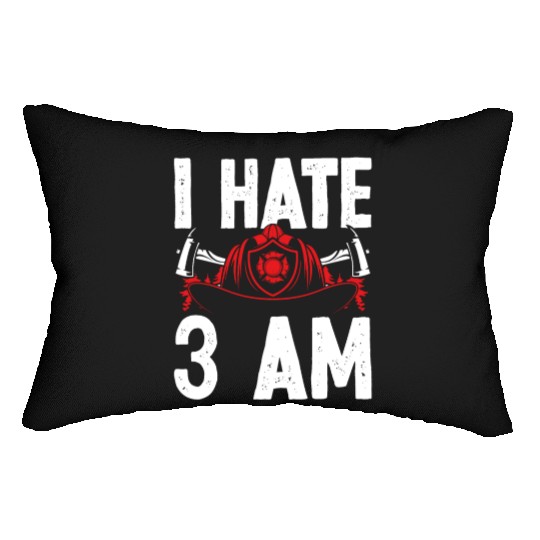 Firefighter I hate 3 am Funny Night Shift Firemen Lumbar Pillows
