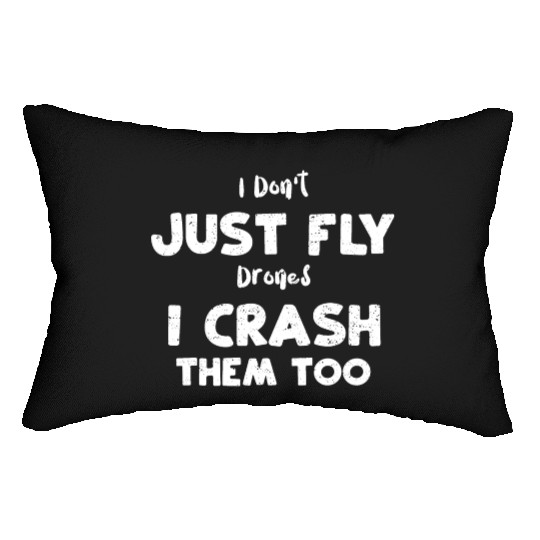 I Don't Just Fly Drones I Crash... Lumbar Pillows