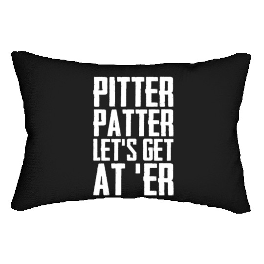 Pitter Patter Let's Get At Er Funny Letterkenny Lumbar Pillows