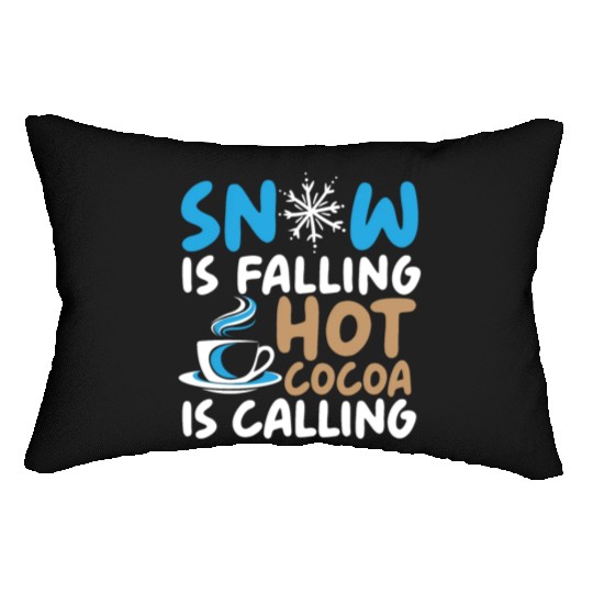 Snow Is Falling Hot Cocoa Is Calling Ice Cold Lumbar Pillows