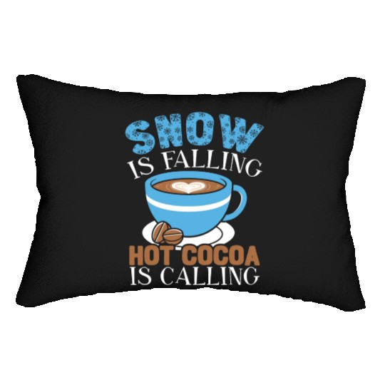 Snow Is Falling Hot Cocoa Is Calling Ice Cold Lumbar Pillows