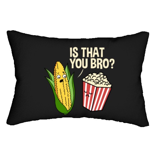 Is That You Bro Popcorn for Popcorn Lover Lumbar Pillows