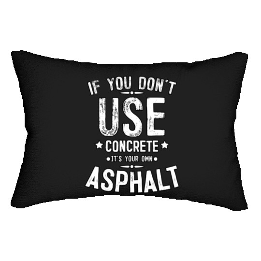 Asphalt Paving Asphalt Paver Gift If You Don t Use Lumbar Pillows