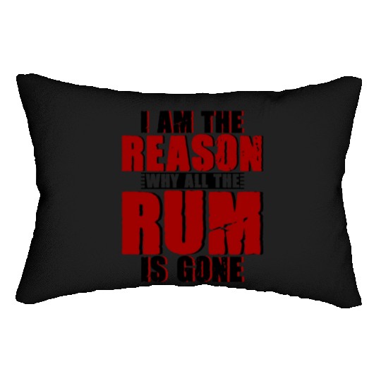 I Am The Reason Why All The Rum Is Gone 4 Lumbar Pillows