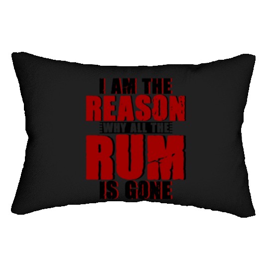 I Am The Reason Why All The Rum Is Gone 4 Lumbar Pillows