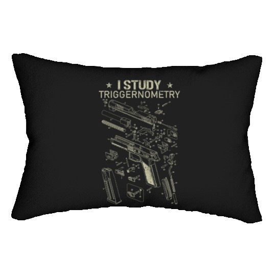 I Study Triggernometry Funny Gun Lover Lumbar Pillows